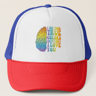 I see Your True Colors That's Why i Love you Gift Trucker Hat