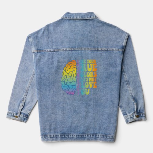 I see Your True Colors Thats Why i Love you GiftI Denim Jacket