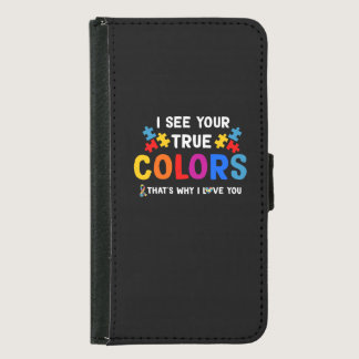I See your True Colors That's Why I Love You Samsung Galaxy S5 Wallet Case