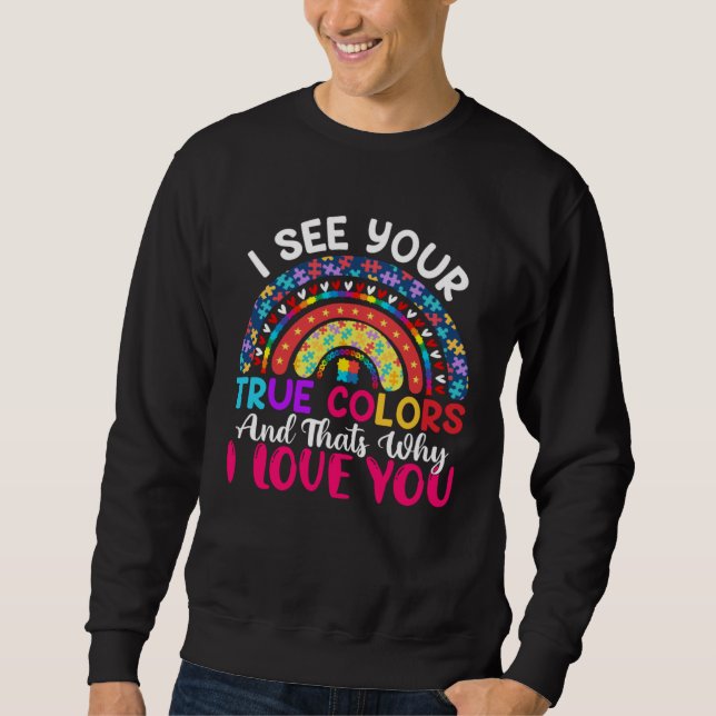 I See Your True Colours Rainbow Autism Awareness M Sweatshirt (Front)