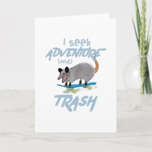 I SEEK ADVENTURE and TRASH OPOSSUM Card
