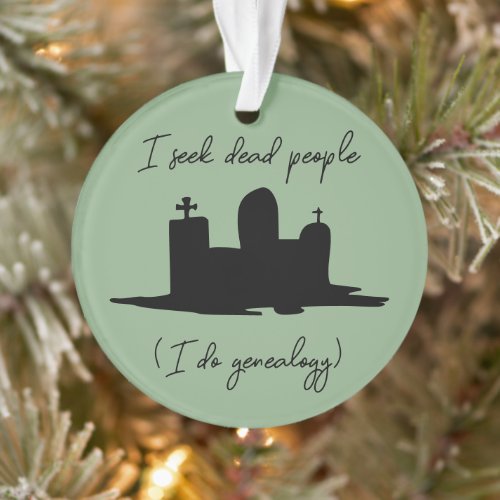 I seek dead people genealogy headstone ornament