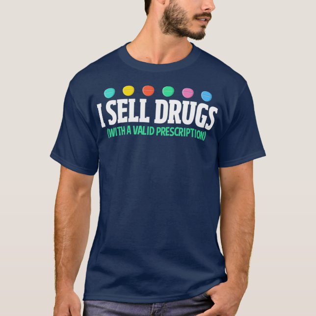 I Sell Drugs Funny Pharmacist Drug Dealer T-Shirt (Front)