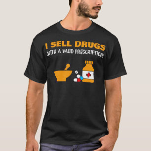 I Sell Drugs Funny Pharmacist T-Shirt