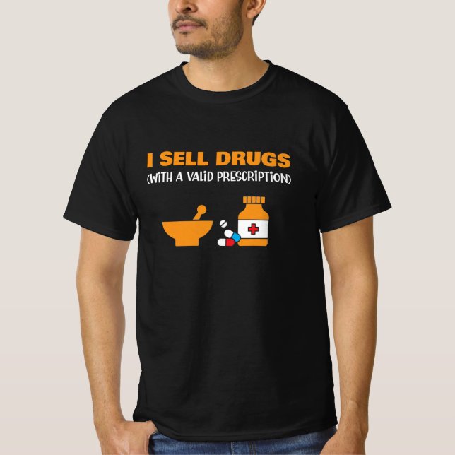 I Sell Drugs Funny Pharmacist T-Shirt (Front)
