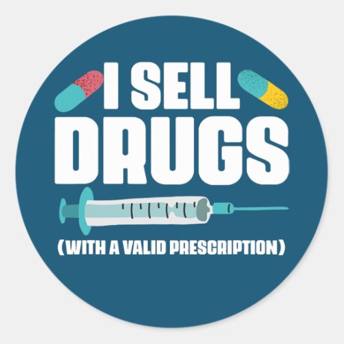 I Sell Drugs With A Valid Prescription Pharmacist Classic Round Sticker