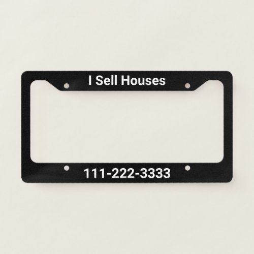 I Sell Houses Black and White Text Template License Plate Frame