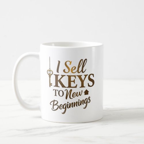 I Sell Keys to New Beginnings Realtor Coffee Mug