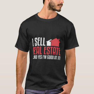 I Sell Real Estate Agent T-Shirt
