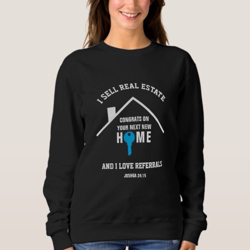 I Sell Real Estate Custom Realtor  Sweatshirt