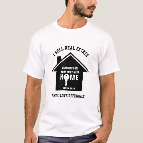 I Sell Real Estate Love Referrals Custom Realtor T_Shirt