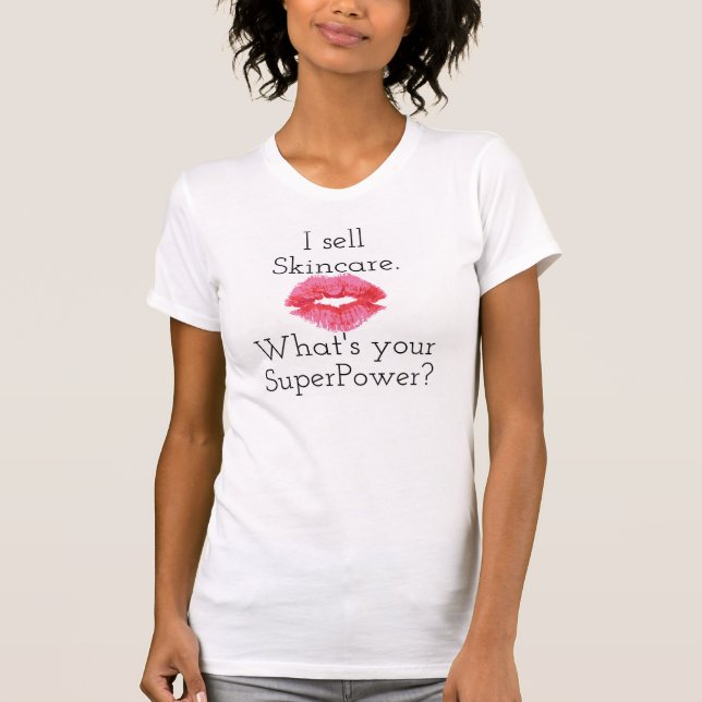 I Sell Skincare. What's Your SuperPower? T-Shirt (Front)