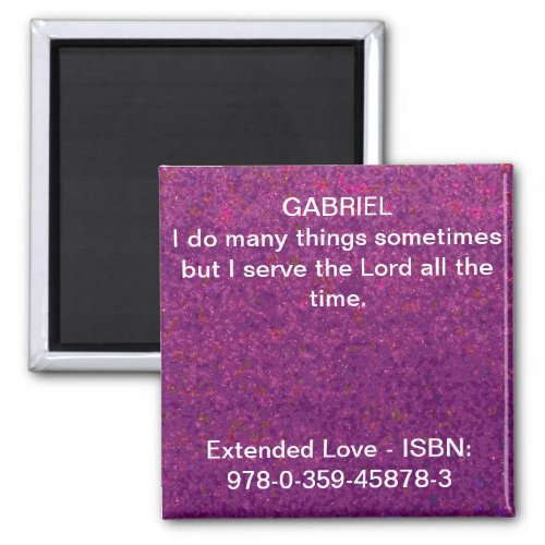 I serve the Lord all the time Magnet