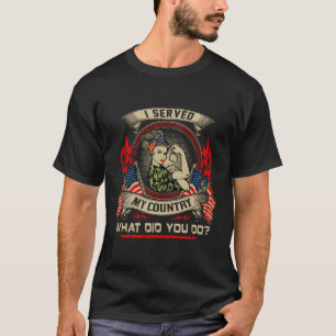 I Served My Country W Did You Do T-Shirt