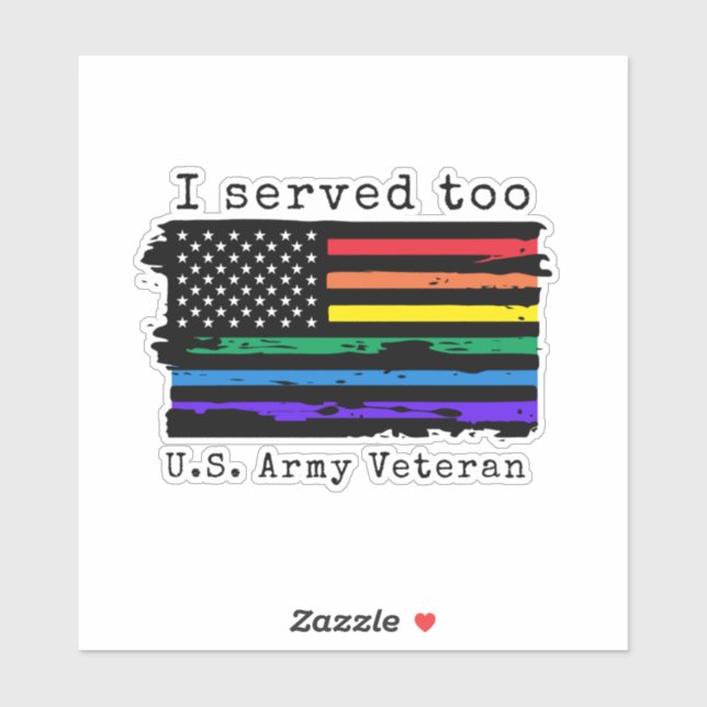 "I Served Too" LGBTQ Army Veteran sticker (Sheet)