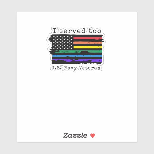 "I Served Too" LGBTQ - Navy Veteran Sticker (Sheet)