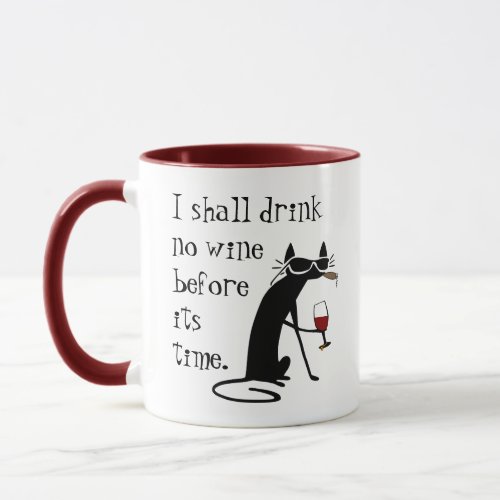 I Shall Drink No Wine Before Its Time Mug