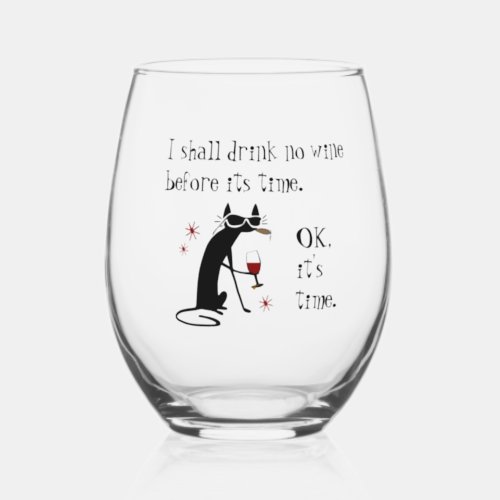 I Shall Drink No Wine Before Its Time Stemless Wine Glass