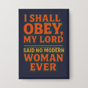 I shall obey my lord - no woman ever button