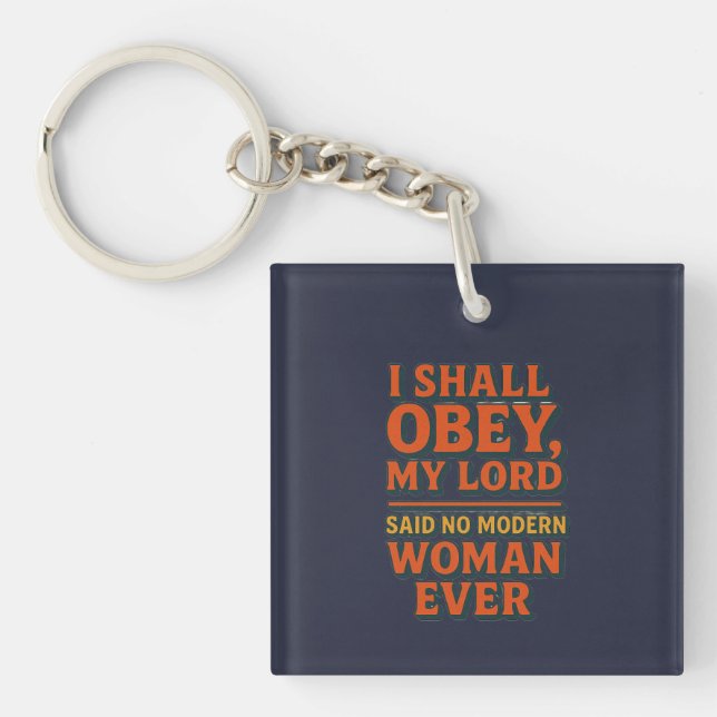 I shall obey my lord - no woman ever  keychain (Front)