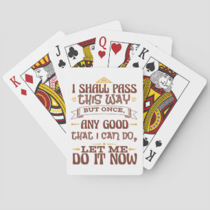 I Shall Pass This Way But Once - Inspirational Poker Cards
