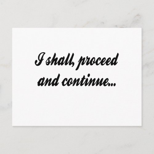 I Shall Proceed and Continue Postcard