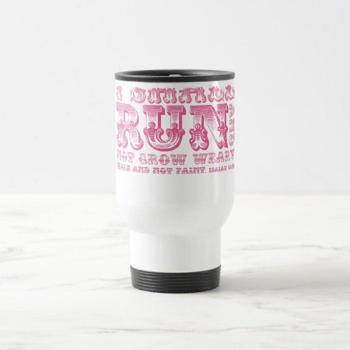 I Shall Run and Not Grow Weary Typography Mugs