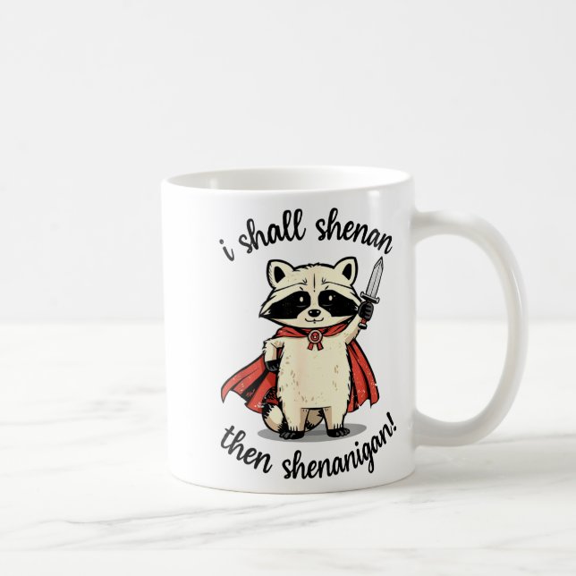 I Shall Shenan Then Shenanigan Cute Quest Raccoon  Coffee Mug (Right)