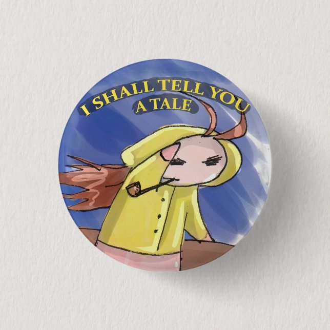 I SHALL TELL YOU A TALE BUTTON (Front)