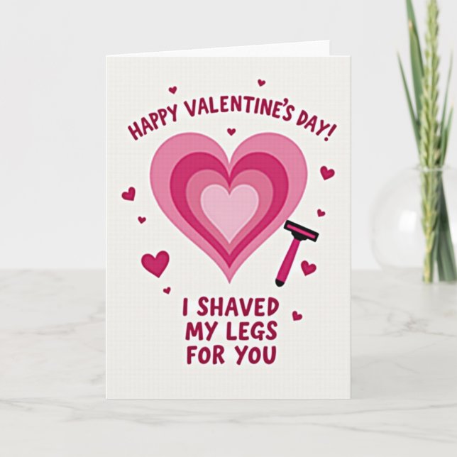 I Shaved Legs For You Valentines Card (Front)