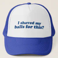 I Shaved My Balls For This Trucker Hat Funny Trucker Hat Red/White/Blue