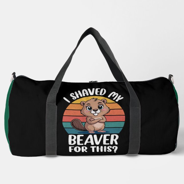  I Shaved My Beaver Duffle Bag (Front)