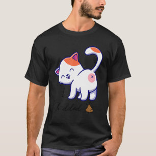 I Shidded Cat Pooping Cat Kitty Kitten T-Shirt