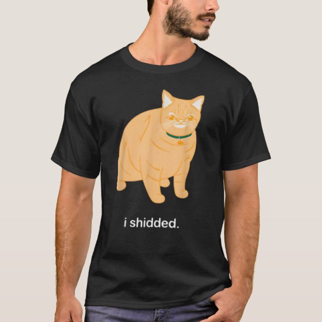 I Shidded Funny Cat Lover T-Shirt (Front)