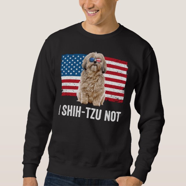 I Shih Tzu Not American Flag Dog  Owner Shih Tzu   Sweatshirt (Front)
