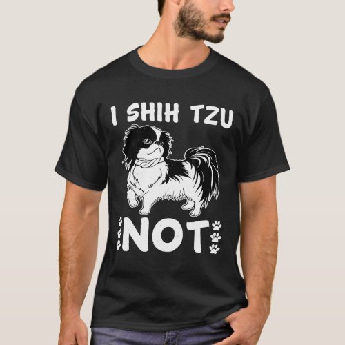 I Shih Tzu Not Dog Great Style And T_Shirt