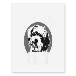 I Shih Tzu Not - Funny Dog Lover Novelty Gift Temporary Tattoos