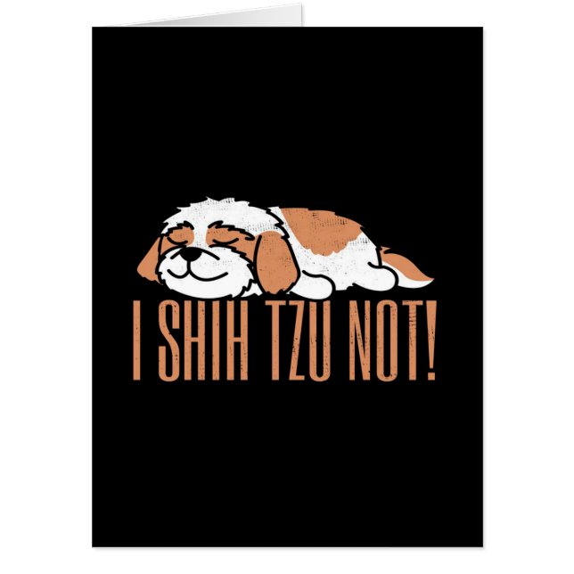 I shih tzu not funny quote | Birthday gift Card (Front)