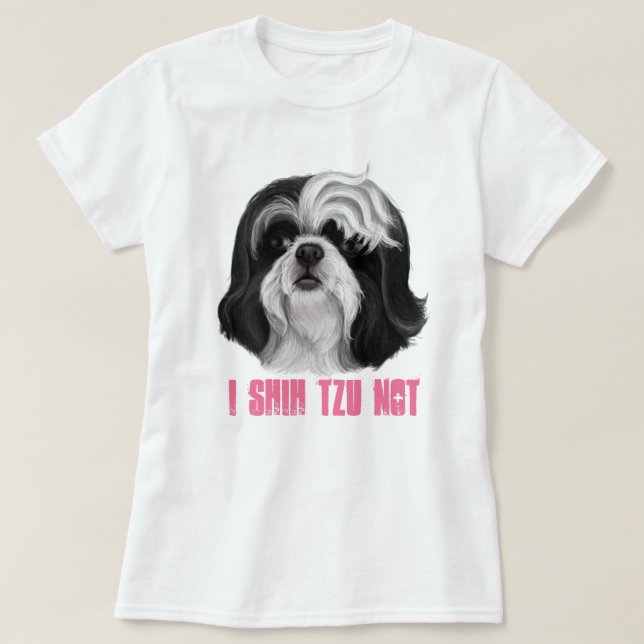 I shih tzu not T-Shirt (Design Front)
