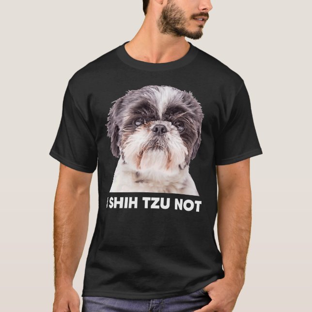 I Shih Tzu Not           T-Shirt (Front)