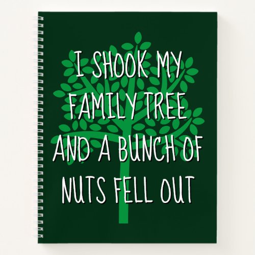 I Shook My Family Tree  A Bunch Of Nuts Fell Out Notebook