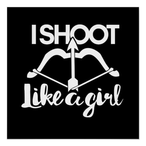 I shoot a bow like a girl bow hunting archery poster