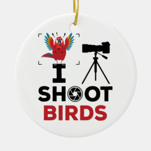 I Shoot Birds Bird Wildlife Photographer Ceramic Ornament