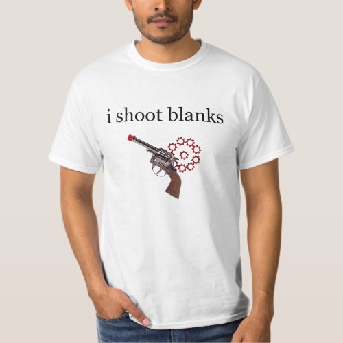 I Shoot Blanks T_Shirt