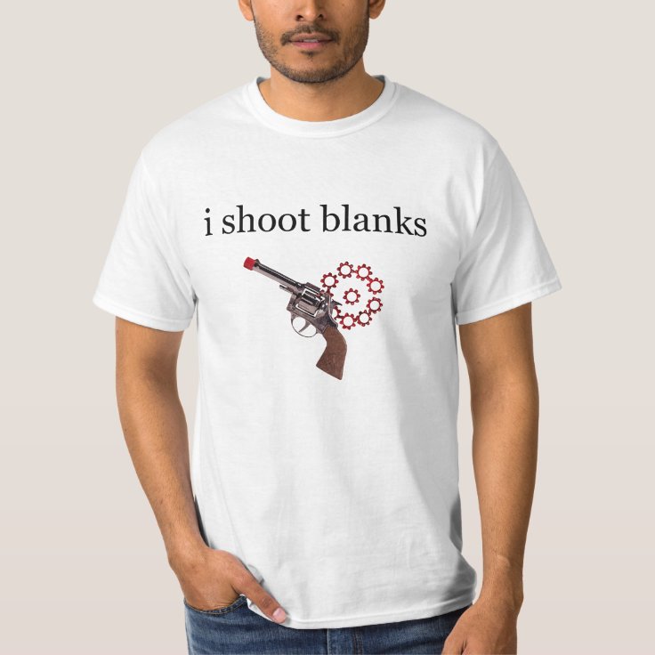 I Shoot Blanks TShirt Zazzle