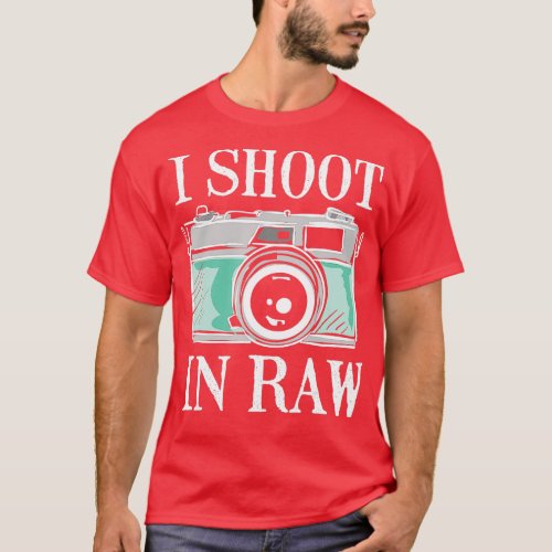 I Shoot in Raw Personalized Funny Gifts for Photog T_Shirt
