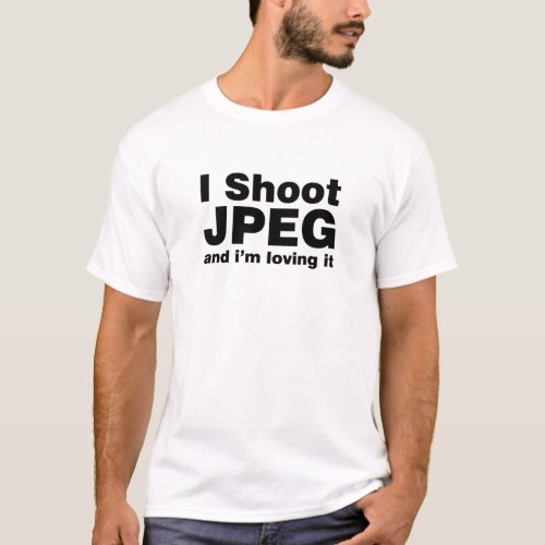 I Shoot JPEG T_Shirt
