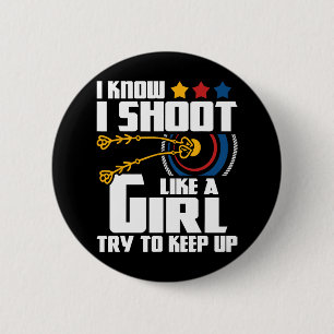 I Shoot Like A Girl - Archery Archer Bowman Bow Hu Button