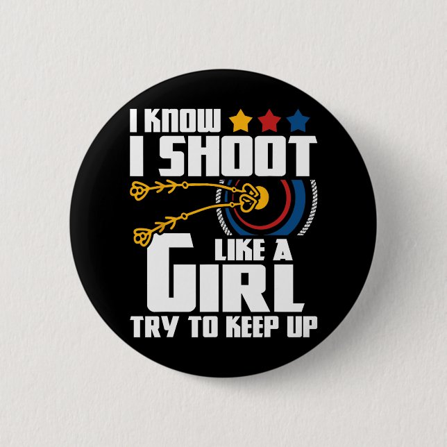 I Shoot Like A Girl - Archery Archer Bowman Bow Hu Button (Front)