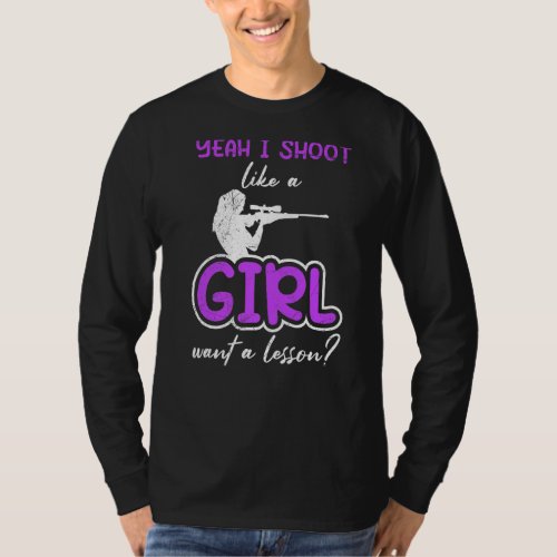 I Shoot Like A Girl Want A Lesson Shooting Queen T_Shirt